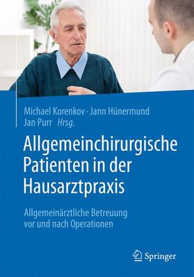 Korenkov / Purr / Hünermund |  Allgemeinchirurgische Patienten in der Hausarztpraxis | Buch |  Sack Fachmedien
