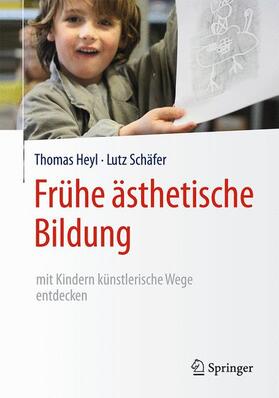 Heyl / Schäfer |  Frühe ästhetische Bildung - mit Kindern künstlerische Wege entdecken | Buch |  Sack Fachmedien