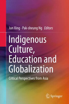 Ng / Xing |  Indigenous Culture, Education and Globalization | Buch |  Sack Fachmedien