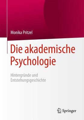 Pritzel |  Die akademische Psychologie: Hintergründe und Entstehungsgeschichte | Buch |  Sack Fachmedien