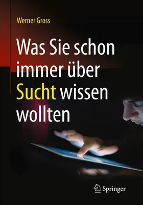 Gross |  Was Sie schon immer über Sucht wissen wollten | eBook | Sack Fachmedien