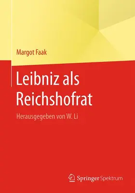 Faak / Li | Leibniz als Reichshofrat | Buch | 978-3-662-48389-3 | sack.de