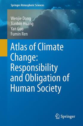 Dong / Ren / Huang |  Atlas of Climate Change: Responsibility and Obligation of Human Society | Buch |  Sack Fachmedien