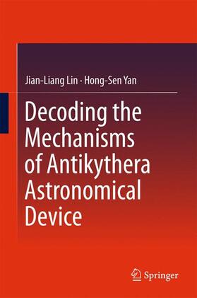 Yan / Lin |  Decoding the Mechanisms of Antikythera Astronomical Device | Buch |  Sack Fachmedien