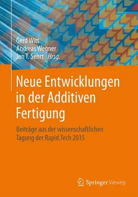 Witt / Wegner / Sehrt |  Neue Entwicklungen in der Additiven Fertigung | Buch |  Sack Fachmedien