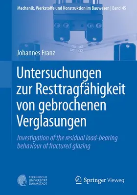 Franz |  Untersuchungen zur Resttragfähigkeit von gebrochenen Verglasungen | Buch |  Sack Fachmedien