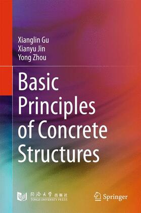 Gu / Zhou / Jin |  Basic Principles of Concrete Structures | Buch |  Sack Fachmedien