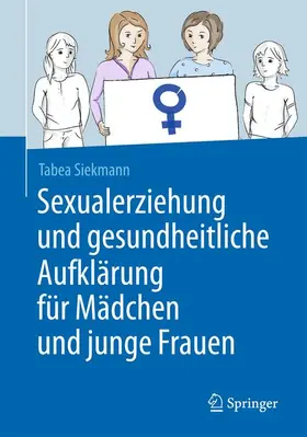 Siekmann |  Sexualerziehung und gesundheitliche Aufklärung für Mädchen und junge Frauen | Buch |  Sack Fachmedien