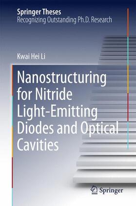 Li |  Nanostructuring for Nitride Light-Emitting Diodes and Optical Cavities | Buch |  Sack Fachmedien