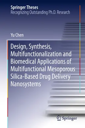 Chen |  Design, Synthesis, Multifunctionalization and Biomedical Applications of Multifunctional Mesoporous Silica-Based Drug Delivery Nanosystems | eBook | Sack Fachmedien