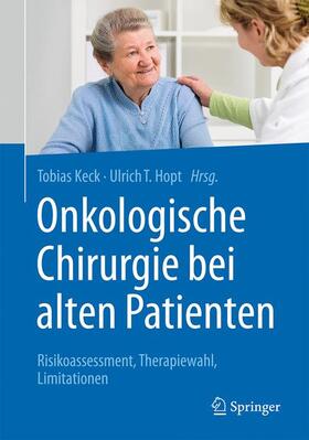 Hopt / Keck |  Onkologische Chirurgie bei alten Patienten | Buch |  Sack Fachmedien