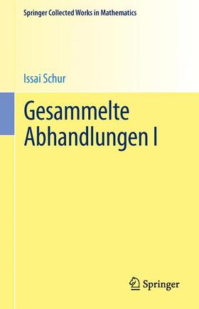 Schur / Rohrbach / Brauer |  Gesammelte Abhandlungen I | Buch |  Sack Fachmedien