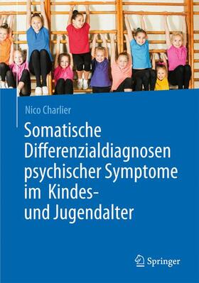 Charlier |  Somatische Differenzialdiagnosen psychischer Symptome im Kindes- und Jugendalter | Buch |  Sack Fachmedien