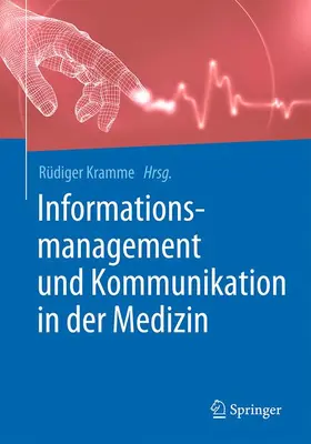 Kramme | Informationsmanagement und Kommunikation in der Medizin | Buch | 978-3-662-48777-8 | sack.de