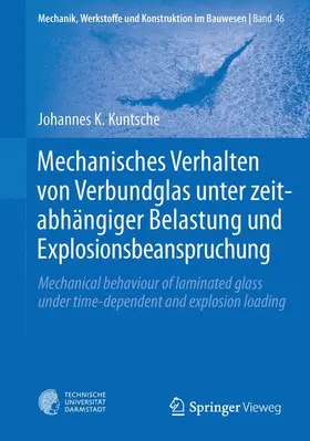 Kuntsche |  Mechanisches Verhalten von Verbundglas unter zeitabhängiger Belastung und Explosionsbeanspruchung | Buch |  Sack Fachmedien