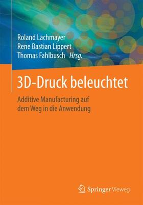 Lachmayer / Fahlbusch / Lippert |  3D-Druck beleuchtet | Buch |  Sack Fachmedien