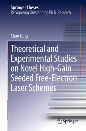 Feng |  Theoretical and Experimental Studies on Novel High-Gain Seeded Free-Electron Laser Schemes | Buch |  Sack Fachmedien