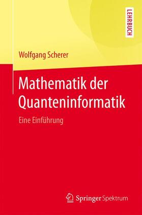Scherer |  Mathematik der Quanteninformatik | Buch |  Sack Fachmedien