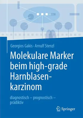 Stenzl / Gakis |  Molekulare Marker beim high-grade Harnblasenkarzinom | Buch |  Sack Fachmedien