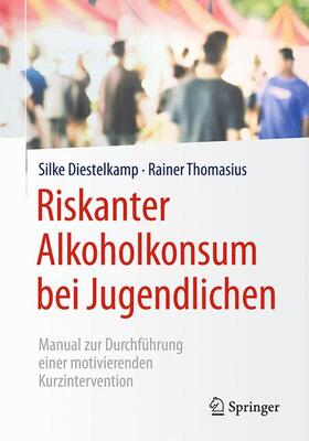 Diestelkamp / Thomasius |  Riskanter Alkoholkonsum bei Jugendlichen | Buch |  Sack Fachmedien