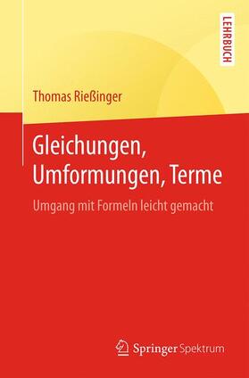 Rießinger |  Gleichungen, Umformungen, Terme | Buch |  Sack Fachmedien