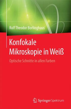 Borlinghaus |  Konfokale Mikroskopie in Weiß | Buch |  Sack Fachmedien