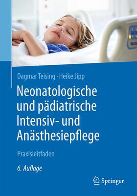 Teising / Jipp |  Neonatologische und pädiatrische Intensiv- und Anästhesiepflege | Buch |  Sack Fachmedien