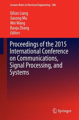 Liang / Zhang / Mu |  Proceedings of the 2015 International Conference on Communications, Signal Processing, and Systems | Buch |  Sack Fachmedien