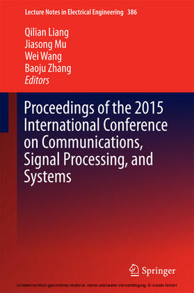 Liang / Mu / Wang |  Proceedings of the 2015 International Conference on Communications, Signal Processing, and Systems | eBook | Sack Fachmedien