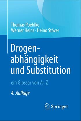 Poehlke / Heinz / Stöver |  Drogenabhängigkeit und Substitution – ein Glossar von A–Z | eBook | Sack Fachmedien