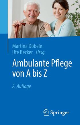 Döbele / Becker |  Ambulante Pflege von A bis Z | eBook | Sack Fachmedien