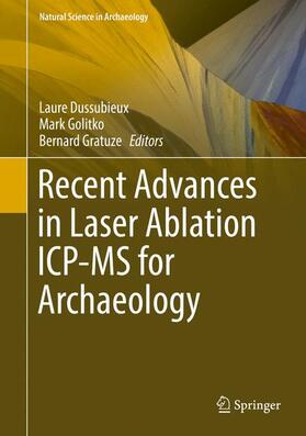 Dussubieux / Gratuze / Golitko |  Recent Advances in Laser Ablation ICP-MS for Archaeology | Buch |  Sack Fachmedien