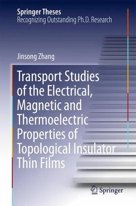 Zhang |  Transport Studies of the Electrical, Magnetic and Thermoelectric properties of Topological Insulator Thin Films | Buch |  Sack Fachmedien