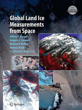 Kargel / Leonard / Raup |  Global Land Ice Measurements from Space | Buch |  Sack Fachmedien