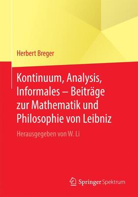 Breger / Li |  Kontinuum, Analysis, Informales ¿ Beiträge zur Mathematik und Philosophie von Leibniz | Buch |  Sack Fachmedien