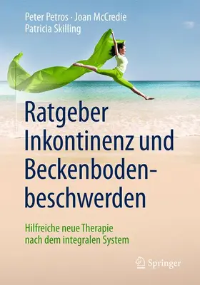 Petros / McCredie / Skilling |  Ratgeber Inkontinenz und Beckenbodenbeschwerden | Buch |  Sack Fachmedien