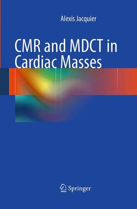 Jacquier |  CMR and MDCT in Cardiac Masses | Buch |  Sack Fachmedien