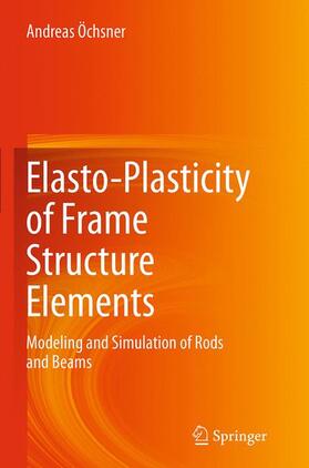 Öchsner |  Elasto-Plasticity of Frame Structure Elements | Buch |  Sack Fachmedien