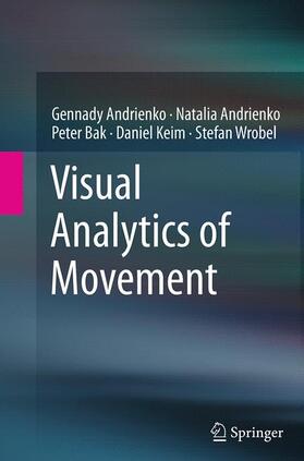 Andrienko / Wrobel / Bak |  Visual Analytics of Movement | Buch |  Sack Fachmedien