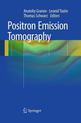 Granov / Schwarz / Tiutin |  Positron Emission Tomography | Buch |  Sack Fachmedien