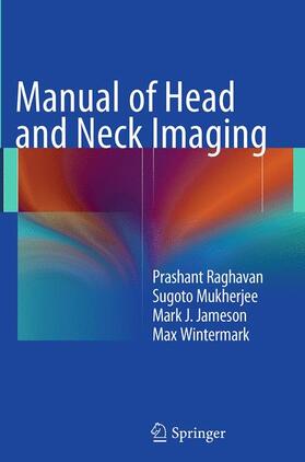 Raghavan / Wintermark / Mukherjee |  Manual of Head and Neck Imaging | Buch |  Sack Fachmedien