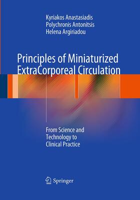 Anastasiadis / Argiriadou / Antonitsis |  Principles of Miniaturized ExtraCorporeal Circulation | Buch |  Sack Fachmedien