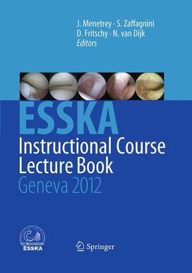 Menetrey / van Dijk / Zaffagnini |  ESSKA Instructional Course Lecture Book | Buch |  Sack Fachmedien