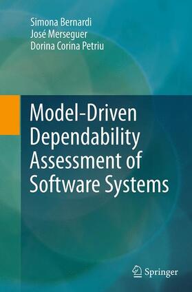 Bernardi / Petriu / Merseguer |  Model-Driven Dependability Assessment of Software Systems | Buch |  Sack Fachmedien