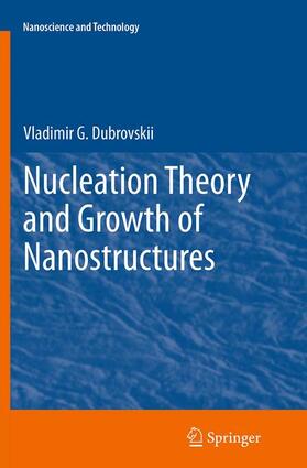 Dubrovskii |  Nucleation Theory and Growth of Nanostructures | Buch |  Sack Fachmedien