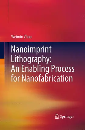 Zhou |  Nanoimprint Lithography: An Enabling Process for Nanofabrication | Buch |  Sack Fachmedien