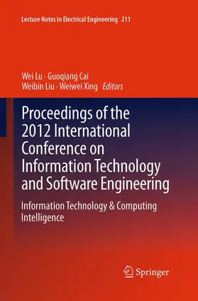 Lu / Xing / Cai |  Proceedings of the 2012 International Conference on Information Technology and Software Engineering | Buch |  Sack Fachmedien