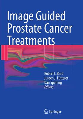 Bard / Sperling / Fütterer |  Image Guided Prostate Cancer Treatments | Buch |  Sack Fachmedien