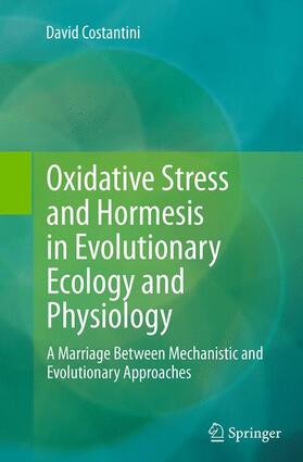 Costantini |  Oxidative Stress and Hormesis in Evolutionary Ecology and Physiology | Buch |  Sack Fachmedien