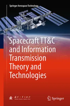 Liu |  Spacecraft TT&C and Information Transmission Theory and Technologies | Buch |  Sack Fachmedien